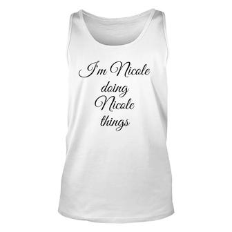 I'm Nicole Doing Nicole Things Birthday Name Idea Tank Top | Mazezy