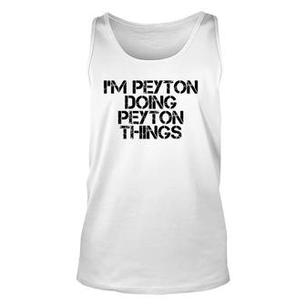 I'm Peyton Doing Peyton Things Name Birthday Idea Tank Top | Mazezy