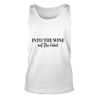 Into The Wine Not The Label For Wine Lover I Love Wine Unisex Tank Top - Thegiftio UK