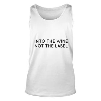 Into The Wine Not The Label For Wine Lover I Love Wine Unisex Tank Top - Thegiftio UK