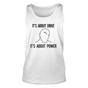 It's About Drive It's About Power Unisex Tank Top | Mazezy