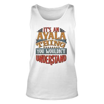 It's An Ayala Thing You Wouldn't Understand Unisex Tank Top | Mazezy