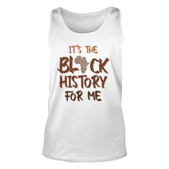 It's Black History For Me African Pride Bhm 2022 Ver2 Unisex Tank Top | Mazezy
