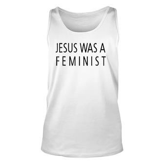 Jesus Was A Feminist Unisex Tank Top | Mazezy