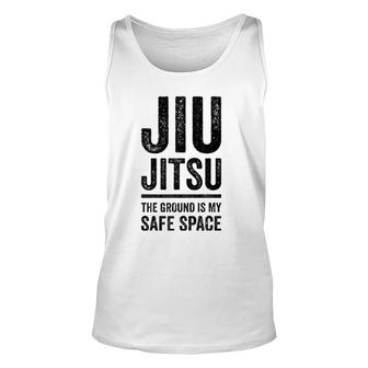 Jiu Jitsu The Ground Is My Safe Space Grappling Unisex Tank Top | Mazezy