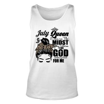 July Queen Even In The Midst Of My Storm I See God Working It Out For Me Messy Hair Birthday Gift Birthday Gift Unisex Tank Top - Seseable