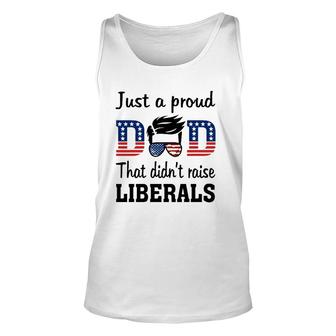 Just A Proud Dad That Didn't Raise Liberals 4Th Of July American Flag Tank Top | Mazezy