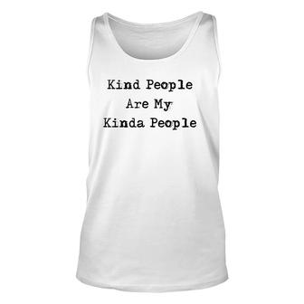 Kind People Are My Kinda People Uplifting Gifts Unisex Tank Top | Mazezy