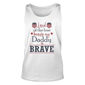 Land Of The Free Because My Daddy Is Brave July 4Th Unisex Tank Top | Mazezy