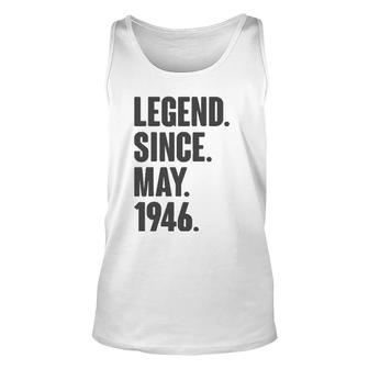 Legend Since May 1946 Birthday Gift For 75 Years Old Man Unisex Tank Top | Mazezy
