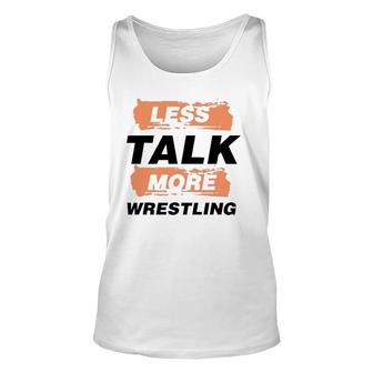Less Talk More Wrestling Funny Saying Wrestler Unisex Tank Top | Mazezy