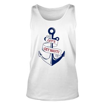 Let's Get Nauti Funny Boating Cruising Nautical Unisex Tank Top | Mazezy