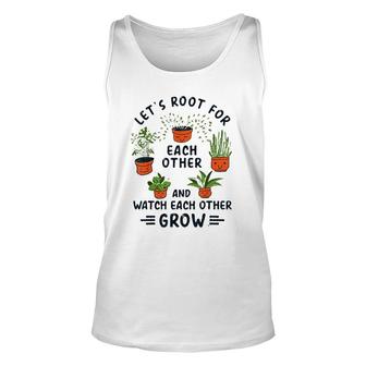 Lets Root For Each Other And Watch Each Other Grow Cute Unisex Tank Top - Thegiftio UK