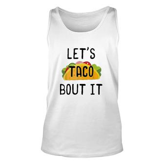 Lets Taco Bout It Cinco De Mayo Taco Food Gifts Unisex Tank Top - Thegiftio UK