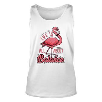 Life Is All About Balance Funny Flamingo Lover Gift Unisex Tank Top | Mazezy