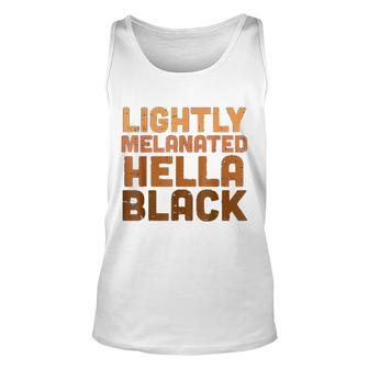 Lightly Melanated Hella Black Melanin African Pride Unisex Tank Top | Mazezy