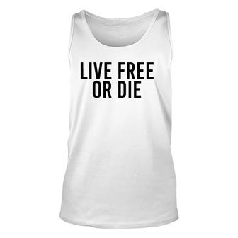 Live Free Or Die Funny New Hampshire 603 Gift Idea Unisex Tank Top | Mazezy