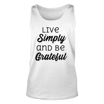 Live Simply And Be Grateful Inspirational Unisex Tank Top | Mazezy
