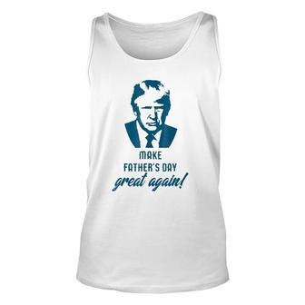 Make Father's Day Great Again Funny Donald Trump Unisex Tank Top | Mazezy