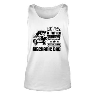 Any Man Can Be A Father But It Take Someone Special To Be A Mechanic Dad Tank Top | Mazezy AU