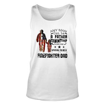 Any Man Can Be A Father But It Takes Someone Special To Be A Firefighter Dad Us Flag Father's Day Tank Top | Mazezy