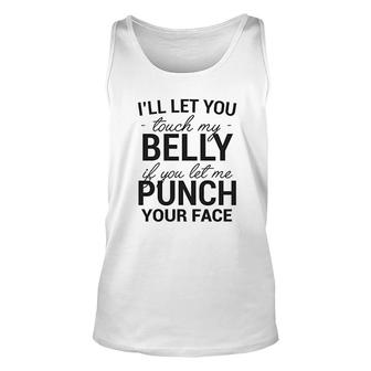Maternity Ill Let You Touch My Belly If You Let Me Punch Your Face Unisex Tank Top - Thegiftio UK
