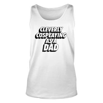 Mens Clevery Cosplaying As A Dad Comic Con Dad Unisex Tank Top | Mazezy