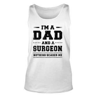 Mens I'm A Dad And A Surgeon Nothing Scares Me Unisex Tank Top | Mazezy UK