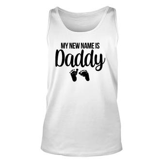 Mens My New Name Is Daddy New Dad Expecting Parents Unisex Tank Top | Mazezy