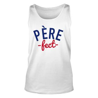 Mens Père-Fect, For The Perfect Father, French Unisex Tank Top | Mazezy
