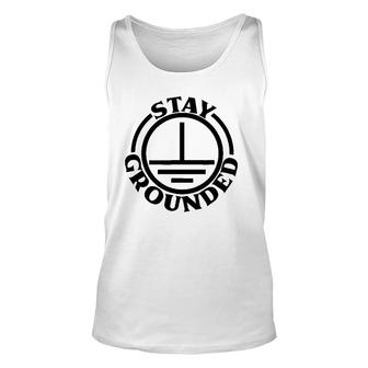 Mens Stay Grounded Electrician Funny Electrical Engineer Unisex Tank Top | Mazezy