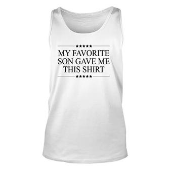 My Favorite Son Gave Me This Funny Gift - Graphic Unisex Tank Top | Mazezy DE