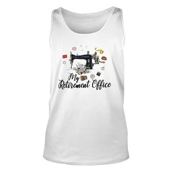 My Retirement Office Sewing Lover Funny Women Gift Unisex Tank Top | Mazezy