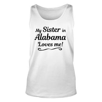 My Sister In Alabama Loves Me Gift From Someone In Al Unisex Tank Top | Mazezy