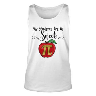 My Students Are As Sweet As Pi Math Teacher Pi Day Gifts Unisex Tank Top - Thegiftio UK