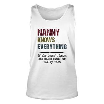Nanny Knows Everything If She Doesnt Know She Makes Stuff Up Unisex Tank Top - Thegiftio UK