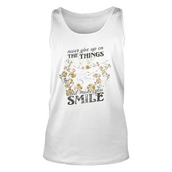 Never Give Up On The Things That Make You Smile Unisex Tank Top | Mazezy