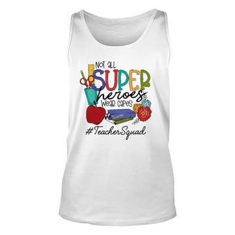 Not All Super Heroes Wear Capes Teacher Squad 95 Teacher Day Tank Top | Mazezy