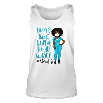 Nurse Life Black Afro Woman Doing That Twelve Hour Hustle African American Hashtag Tank Top | Mazezy