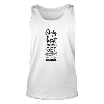 Only The Best Moms Get Promoted To Nonnie Black Unisex Tank Top - Thegiftio
