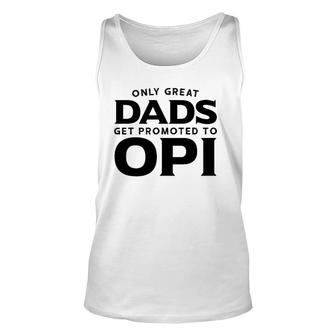 Opi Gift Only Great Dads Get Promoted To Opi Unisex Tank Top | Mazezy