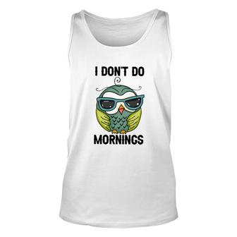 Owl I Dont Do Morning Unisex Tank Top | Mazezy