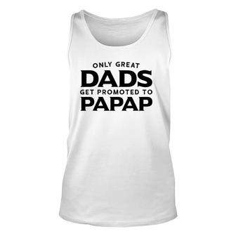 Papap Gift Only Great Dads Get Promoted To Papap Unisex Tank Top | Mazezy