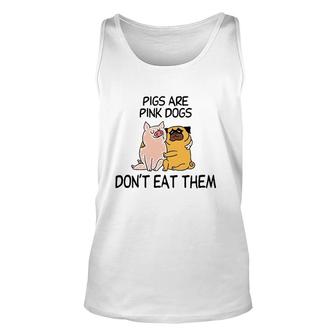 Pigs Are Pink Dogs Don't Eat Them Animal Rescue Unisex Tank Top | Mazezy