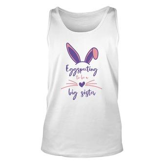 Pink Eggspecting To Be A Big Sister Easter Pregnancy Announcement Unisex Tank Top - Seseable