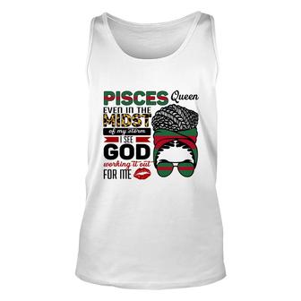 Pisces Queen Even In The Midst Of My Storm I See God Working It Out For Me Birthday Gift Zodiac Horoscope Unisex Tank Top - Seseable