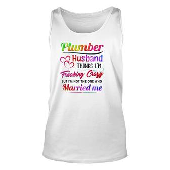 Plumber Plumbing Tool Couple Hearts My Plumber Husband Thinks I'm Freaking Crazy But I'm Not The One Who Married Me Tank Top | Mazezy