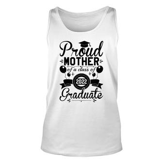 Proud Mother Of A Class Of 2022 Graduate Mothers Day Unisex Tank Top - Thegiftio UK
