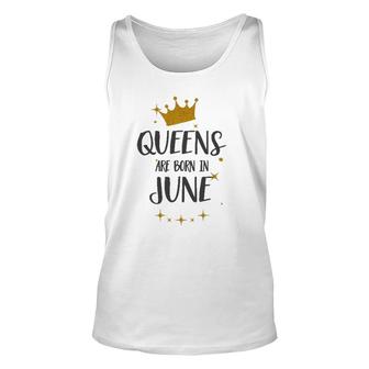 Queens Are Born In June Birthday Tee Gift Unisex Tank Top | Mazezy