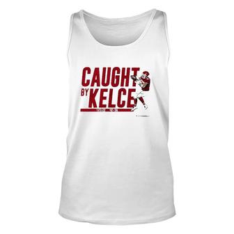 Ravis Kelce Caught By Kelce Unisex Tank Top | Mazezy